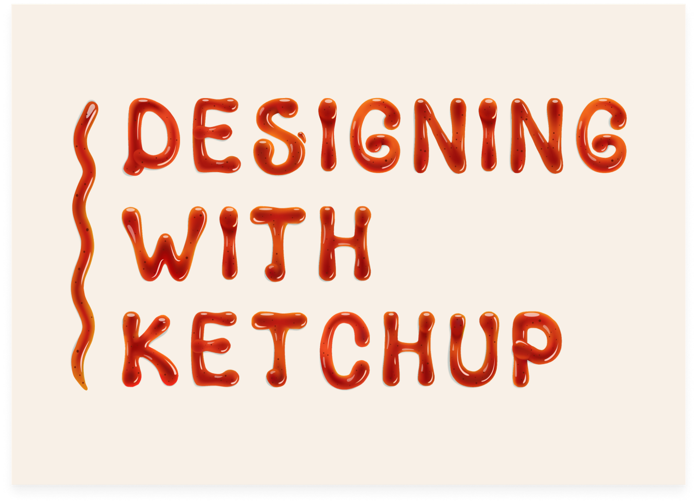 ‘Designing with ketchup’ written in ketchup